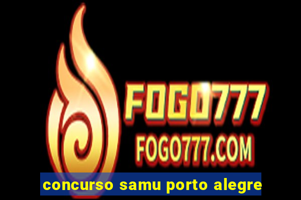 concurso samu porto alegre